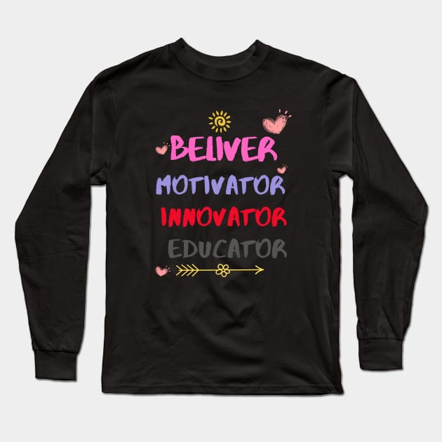 Believer Motivator Ennovator Educator Funny Long Sleeve T-Shirt by Adam4you